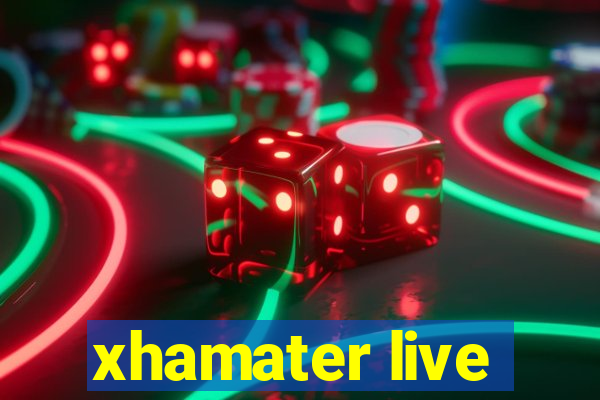 xhamater live